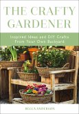The Crafty Gardener (eBook, ePUB) The Crafty Gardener (eBook, ePUB)