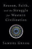 Reason, Faith, and the Struggle for Western Civilization (eBook, ePUB)