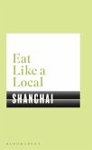 Eat Like a Local SHANGHAI (eBook, ePUB)