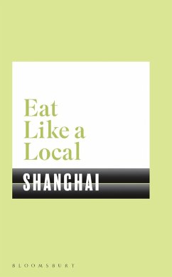 Eat Like a Local SHANGHAI (eBook, ePUB) - Bloomsbury Eat Like a Local SHANGHAI (eBook, ePUB) - Bloomsbury