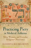 Practicing Piety in Medieval Ashkenaz (eBook, ePUB)