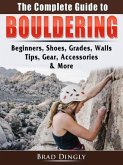 The Complete Guide to Bouldering (eBook, ePUB)