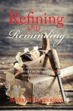 Refining and Reminding - A Devotional Study of Numbers and Deuteronomy (eBook, ePUB) - Henderson, Warren A