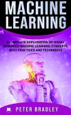 Machine Learning - A Complete Exploration of Highly Advanced Machine Learning Concepts, Best Practices and Techniques (4) (eBook, ePUB)