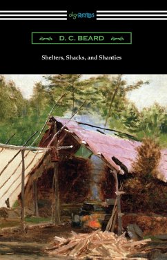 Shelters, Shacks, and Shanties (eBook, ePUB) - Beard, D. C.