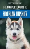 The Complete Guide to Siberian Huskies (eBook, ePUB)