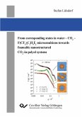 From corresponding states in water – CO2 – F(CF2)iC2H4Ej microemulsions towards foamable nanostructured CO2-in-polyol systems (eBook, PDF)