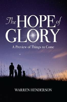 The Hope of Glory - A Preview of Things to Come (eBook, ePUB) The Hope of Glory - A Preview of Things to Come (eBook, ePUB)