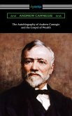 The Autobiography of Andrew Carnegie and The Gospel of Wealth (eBook, ePUB)