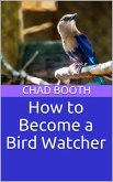 How to Become a Bird Watcher (eBook, ePUB)