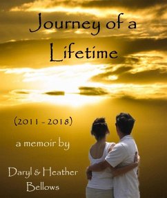 Journey of a Lifetime (2011 - 2018) - A Memoir By Daryl and Heather Bellows (eBook, ePUB) - Bellows, Daryl; Bellows, Heather