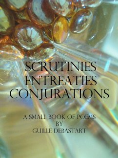 Scrutinies Entreaties Conjurations (eBook, ePUB) - DeBastart, Guille