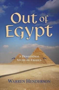 Out of Egypt - A Devotional Study of Exodus (eBook, ePUB) - Henderson, Warren A