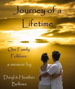 Journey of a Lifetime (Our Family Folklore) - A Memoir By Daryl and Heather Bellows (eBook, ePUB) - Bellows, Daryl; Bellows, Heather
