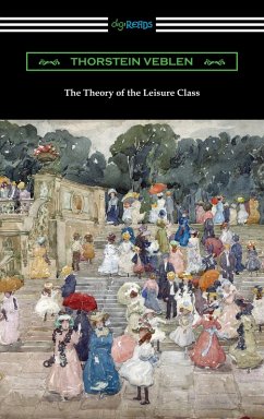 The Theory of the Leisure Class (eBook, ePUB) - Veblen, Thorstein