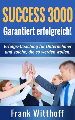 Success 3000: Garantiert erfolgreich! (eBook, ePUB) - Witthoff, Frank