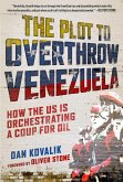 The Plot to Overthrow Venezuela (eBook, ePUB)