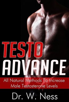 Testo Advance: All Natural Methods To Increase Male Testosterone Levels. (eBook, ePUB) - Ness, W.