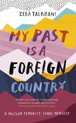 My Past Is a Foreign Country: A Muslim feminist finds herself (eBook, ePUB) - Talkhani, Zeba