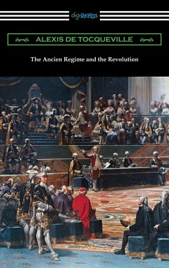 The Ancien Regime and the Revolution (eBook, ePUB) - Tocqueville, Alexis De