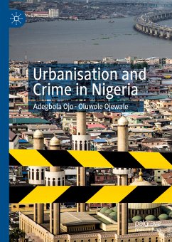 Urbanisation and Crime in Nigeria (eBook, PDF) - Ojo, Adegbola; Ojewale, Oluwole