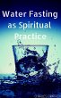 Water Fasting as Spiritual Practice... - Bild 1