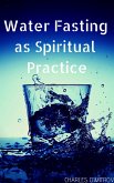 Water Fasting as Spiritual Practice (eBook, ePUB)