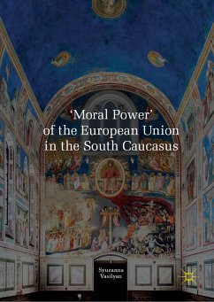 'Moral Power' of the European Union in the South Caucasus (eBook, PDF) - Vasilyan, Syuzanna