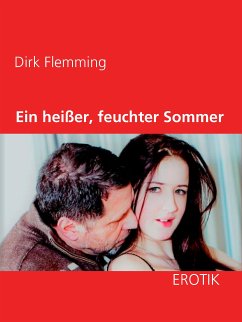Ein heißer, feuchter Sommer (eBook, ePUB) - Flemming, Dirk