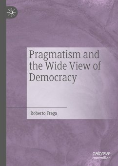 Pragmatism and the Wide View of Democracy (eBook, PDF) - Frega, Roberto