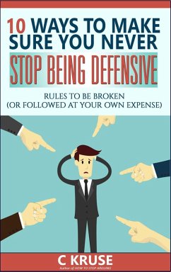 10 Ways to Make Sure You Never Stop Being Defensive (eBook, ePUB) - Kruse, C J