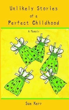 Unlikely Stories of a Perfect Childhood (eBook, ePUB) - Kerr, Sue