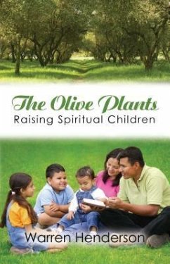 The Olive Plants - Raising Spiritual Children (eBook, ePUB) - Henderson, Warren A