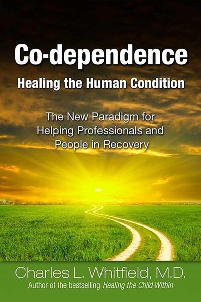 Co-Dependence Healing the Human Condition (eBook, ePUB) Co-Dependence Healing the Human Condition (eBook, ePUB)