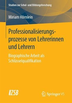 Professionalisierungsprozesse von Lehrerinnen und Lehrern - Hörnlein, Miriam