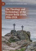 The Theology and Ecclesiology of the Prayer Book Crisis, 1906¿1928