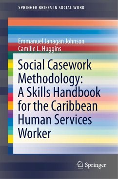 Social Casework Methodology: A Skills Handbook for the Caribbean Human Services Worker - Johnson, Emmanuel Janagan;Huggins, Camille L.