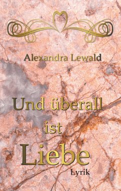 Und überall ist Liebe - Lewald, Alexandra