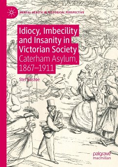 Idiocy, Imbecility and Insanity in Victorian Society - Eastoe, Stef