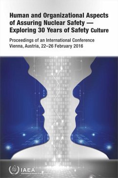 Human and Organizational Aspects of Assuring Nuclear Safety -- Exploring 30 Years of Safety Culture: Proceedings of an International Conference Held i