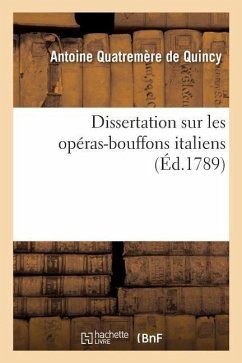 Dissertation Sur Les Opéras-Bouffons Italiens - Quatremère de Quincy, Antoine