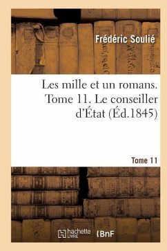 Les Mille Et Un Romans. Tome 11. Le Conseiller d'État - Soulié, Frédéric