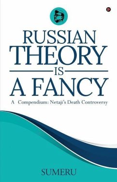 Russian Theory Is a Fancy: A Compendium: Netaji's Death Controversy - Sumeru