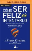 Como Ser Feliz Sin Intentarlo (Narración En Castellano)