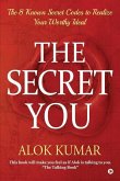 The Secret You: The 8 Known Secret Codes to Realize Your Worthy Ideal