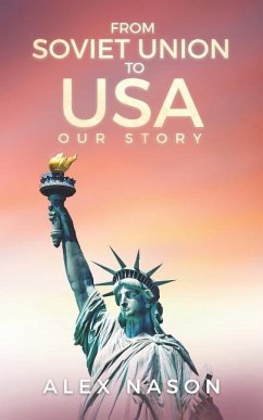 From Soviet Union to USA: Our Story - Nason, Alex