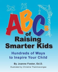 ABCs of Raising Smarter Kids: Hundreds of Ways to Inspire Your Child - Foster, Joanne