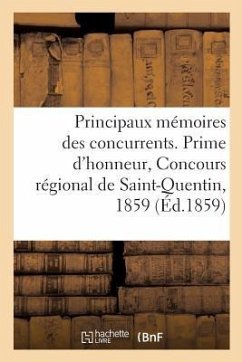 Principaux Mémoires Des Concurrents. Prime d'Honneur, Concours Régional de Saint-Quentin, 1859 - Collectif