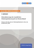 Liberalisierung des staatlichen Glücksspielmonopols in Deutschland (eBook, ePUB)