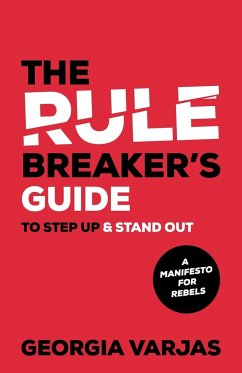 The Rule Breaker's Guide To Step Up & Stand Out - Varjas, Georgia